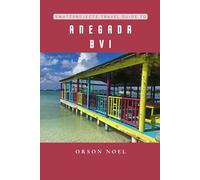 Swatzprojectz Travel Guide to Anegada BVI: Maps, Itineraries, Insider Tips and Tricks Included