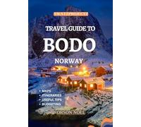 Swatzprojectz Travel Guide to Bodo Norway: Insider Tips Beyond Midnight Sun to Northern Lights