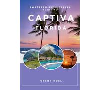 Swatzprojectz Travel Guide to Captiva Island, Florida: Maps, Itineraries, Insider Tips and Tricks Revealed