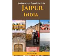 Swatzprojectz Travel Guide to Jaipur India: Maps, Itineraries, Insider Tips and Trick Revealed