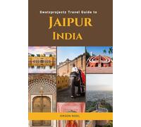 Swatzprojectz Travel Guide to Jaipur India: Maps, Itineraries, Insider Tips and Trick Revealed