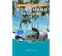Swatzprojectz Travel Guide to Koh Chang Thailand: Maps, Itineraraies, Insider Tips and Tricks Revealed