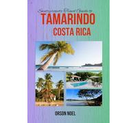 Swatzprojectz Travel Guide to Tamarindo Costa Rica: Your Needed Maps, Itineraries, Tips and Tricks Revealed