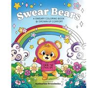 Swear Bears: A Sweary Coloring Book for Grown-up Comfort