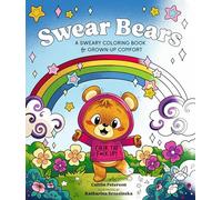 Swear Bears: A Sweary Colouring Book for Grown-Up Comfort