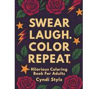 Swear Laugh Color Repeat: Hilarious Coloring Book for Adults