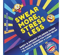 SWEAR MORE, STRESS LESS: SASSY & SWEARY COLORING PAGES * 35 SNARKY DESIGNS FOR STRESS RELIEF FOR ADULTS WHO NEED A LAUGH