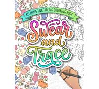 Swear & Trace: Hilariously Naughty Swearing Ink Tracing Coloring Book - Perfect Relaxing & Funny Gift For Adults