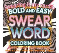 Swear Word Bold and Easy Coloring Book: A Bold and Easy Swear Word Coloring Book with 100 Hilarious Pages of Stress Relief, Relaxation, and Adult ... for Fun, Laughter, and Creative Escapes...