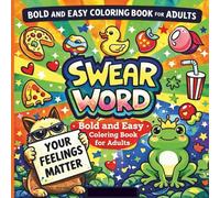 Swear Word Bold and Easy Coloring Book for Adults: Featuring Groovy, Beautiful & Hilariously Funny Designs For Stress Relief, Relaxation, And Creative Fun