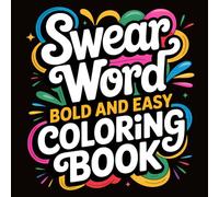 Swear Word Bold and Easy Coloring Book for Adults: Relaxing & Funny Swear Word Coloring Pages with Simple Designs and Thick Lines