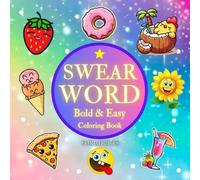 Swear Word: Bold and Easy Coloring Book for Adults with Funny, Groovy Designs for Stress Relief & Relaxation