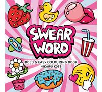 Swear Word: Bold and Easy Colouring Book for Adults: Carefree Colouring Pages Featuring Groovy & Funny Designs for Relaxation