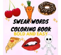 Swear word : Bold and Easy Swear word Coloring Book For Relaxation And Stress overcome For Adults and Teens
