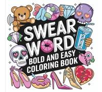 Swear Word Bold & Easy Coloring Book: Coloring Book for Adults, Bold and Easy, Simple and Big Designs for Relaxation Featuring Cuss Words, Sarcastic ... Mood Boosting Humor (Bold & Easy Coloring)