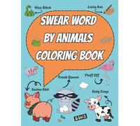 Swear Word By Animals Coloring Book: Bad and Cuss Word | Adult Coloring Book with Funny Cursing Quotes by Animals| Quirky Designs For Relaxation, Fun, ... Your Stress| (Gag Gift for Animal Lovers)