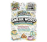 Swear Word Coloring Book: Bold & Easy Funny Cuss Word Pages for Stress Relief and Laugh-Out-Loud Relaxation