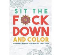 Swear Word Coloring Book Group Sit the Fck Down and Color (Tascabile)