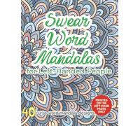 Swear Word Mandalas for Left-Handed People: A Left-Handed Adult Coloring Book with Cuss Words and Mandala Patterns to Color and Relax