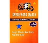 SWEAR WORD SEARCH FOR ADULTS Volume 1: 100 Funny & Offensive Word Search Puzzles with Solutions | Stress Relief Brain Games for Adults