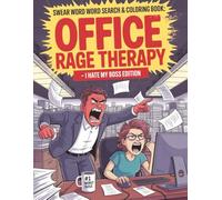 Swear Word Word Search & Coloring Book: Office Rage Therapy - I Hate My Boss Edition: A Hilarious & Stress-Relieving Adult Activity Book Featuring 55 ... Pages, and Passive-Aggressive Office Humor