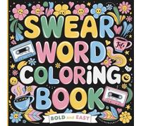 Swear Words Bold and Easy Coloring Book: Easy and Stress-Relief Designs for Adults relaxation