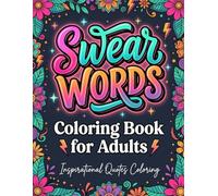 Swear Words Coloring Book for Adults: Inspirational Qoutes Coloring,50+ Bold & Inspirational Quotes for Adult Relaxation & Empowerment