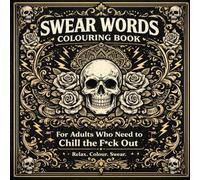 Swear Words Coloring Book for Adults: Stress Relief with Funny Cuss Words, Bold Designs & Relaxing Patterns
