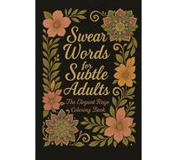 Swear Words for Subtle Adults: The Elegant Rage Coloring Book