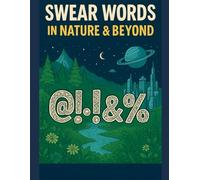 Swear Words in Nature & Beyond: A Hilarious Adult Coloring Book of Cuss Words in Beautiful Natural and Futuristic Worlds