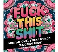 Swear Words: Motivational Coloring Book for Adults, Bold and Easy, Simple Designs for Relaxation Featuring Custom Fonts, Patterns, and More (Bold & Easy Coloring)