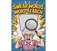 Swear Words Word Search: A hilariously offensive and stress-relieving word search puzzle book packed with filthy, funny, and foul-mouthed vocabulary. ... sense of humor and a love for swearing.