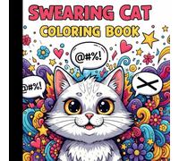 Swearing Cat Coloring Book: A Funny and Stress-Relieving Adult Coloring Book with Rude, Sassy, and Swearing Cats
