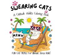 SWEARING CATS A CATITUDE ADULTS COLORING BOOK: Funny Stress Relief and Relaxation Coloring Book for Cat Lovers: Hilarious Memes, Sassy Kitty Designs, and Cute Cursing Word Pages