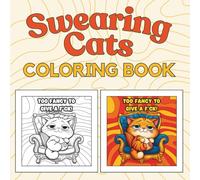 Swearing Cats Coloring Book: Catitude Adult gift for all Cat Lovers with Funny Kitty Memes and Humorous Doodles. Sassy Cats for Relaxation and Fun