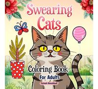 Swearing Cats Coloring Book for Adults: A Hilarious Collection of Sassy Cat-Swearing Coloring Pages for Ultimate Relaxation and Stress Relief