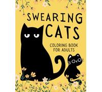 Swearing Cats Coloring Book for Adults: Catitude Funny Kitty Memes Illustrations for Relaxation and Stress Relief
