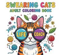 Swearing Cats Coloring Book for Adults: Funny and Sassy Cat Coloring Pages with Hilarious Kitty Memes, Sarcastic Quotes, and Stress Relief Designs | ... Lovers, Adults, and Anyone Who Needs a Laugh