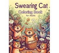 Swearing Cats Coloring Book for Adults: Funny Kitty Memes Coloring Book, Cattitude and Cussing Cats Coloring Pages for Adults for Cats Lovers, Relaxation and Stress Relife