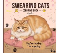 Swearing Cats Coloring Book: Playful Designs Featuring Mischievous Cats with Sassy Phrases for Fun and Relaxation For Adults.