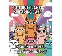 Swearing Cats Coloring Book: The Cute and Funny Cats Coloring Book for All ages for Stress Relief