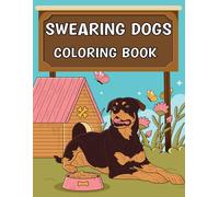 Swearing Dogs Coloring Book for Adults: A Funny and Stress-Relieving Adult Coloring Book Featuring Rude, Sassy, and Hilarious Dogs with Attitude
