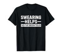 Swearing Helps So I've Been Told Maglietta