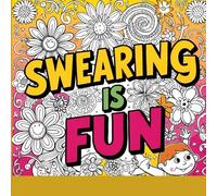 Swearing is fun: Adult coloring book