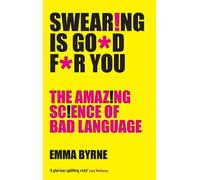 Swearing Is Good For You: The Amazing Science of Bad Language