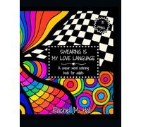 Swearing Is My Love Language: A Swear Word Coloring Book For Adults