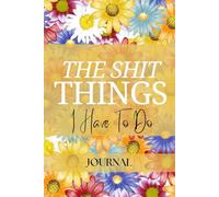 Swearing Journal with Prompts - The Shit Things I Have To Do, Daily Organizer Tasks, To Do List, Goal Setting, Stress Relieving, Angry, Frustration, Thoughts & Boost Productivity