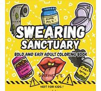 Swearing Sanctuary: Bold and Easy Adults Only Coloring Book for Stress Relief - Not For Kids
