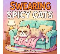 Swearing Spicy Cats: Bold & Easy Coloring Book Featuring Sassy Words and Nasty Cats
