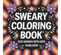 Sweary Coloring Book: Bold & Easy Designs for Women with Borderline Personality Disorder to Vent and Color